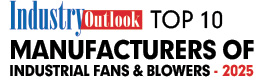 Top 10 Manufacturers of Industrial Fans & Blowers - 2025
